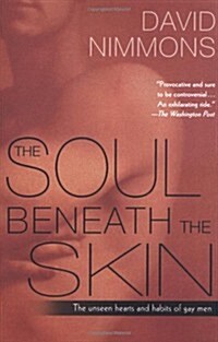 The Soul Beneath the Skin: The Unseen Hearts and Habits of Gay Men (Paperback)