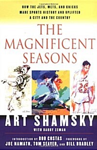The Magnificent Seasons: How the Jets, Mets, and Knicks Made Sports HIstory and Uplifted a City and the Country (Hardcover, First Edition)