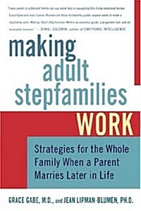Making Adult Stepfamilies Work: Strategies for the Whole Family When a Parent Marries Later in Life (Paperback)