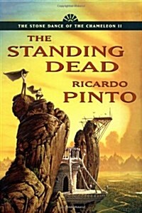 The Standing Dead: Book Two of the Stone Dance of the Chameleon (Hardcover, 1st)