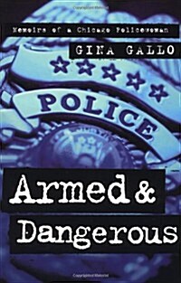 Armed and Dangerous: Memoirs of a Chicago Policewoman (Paperback)