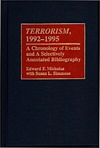 Terrorism, 1992-1995: A Chronology of Events and A Selectively Annotated Bibliography (Bibliographies and Indexes in Military Studies) (Hardcover)