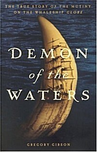 Demon of the Waters: The True Story of the Mutiny on the Whaleship Globe (Hardcover, First Edition)