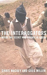 The Interrogators: Inside the Secret War Against al Qaeda (Hardcover, First edition.)