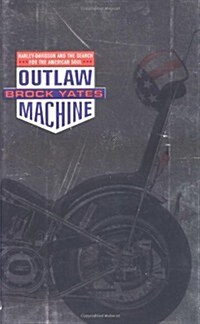 Outlaw Machine: Harley Davidson and the Search for the American Soul (Hardcover)