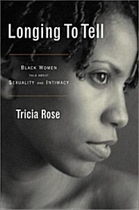 Longing to Tell: Black Womens Stories of Sexuality and Intimacy (Hardcover, 1st)