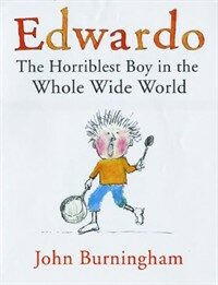 Edwardo :the horriblest boy in the whole wide world 