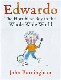 Edwardo: the horriblest boy in the whole wide world