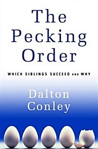 The Pecking Order: Which Siblings Succeed and Why (Hardcover, 1st)