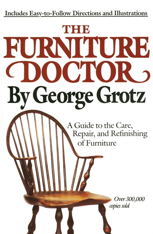 The Furniture Doctor: A Guide to the Care, Repair, and Refinishing of Furniture (Paperback, Revised, Expand)