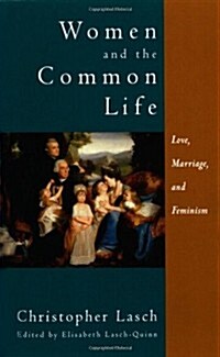 Women and the Common Life: Love, Marriage, and Feminism (Paperback)