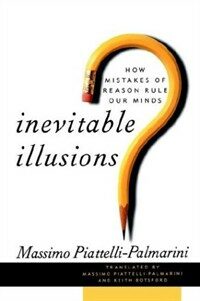 Inevitable illusions : how mistakes of reason rule our minds