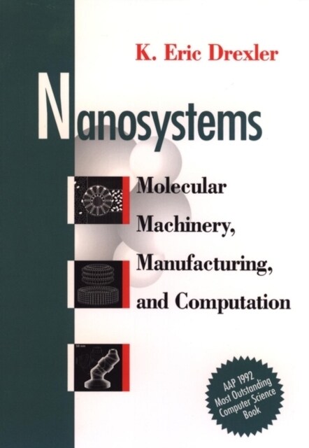 Nanosystems: Molecular Machinery, Manufacturing, and Computation (Paperback)