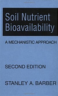 Soil Nutrient Bioavailability: A Mechanistic Approach (Hardcover, 2, Revised)
