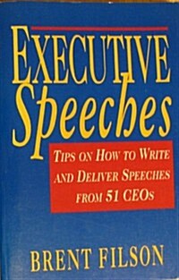 Executive Speeches: Tips on How to Write and Deliver Speeches from 51 Ceos (Paperback)