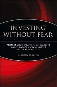 Investing Without Fear: Protect Your Wealth in All Markets and Transform Crash Losses Into Crash Profits (Paperback)