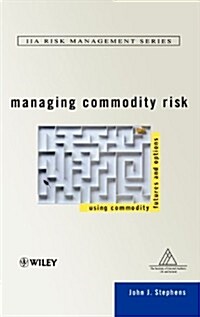 Managing Commodity Risk: Using Commodity Futures and Options (Hardcover)