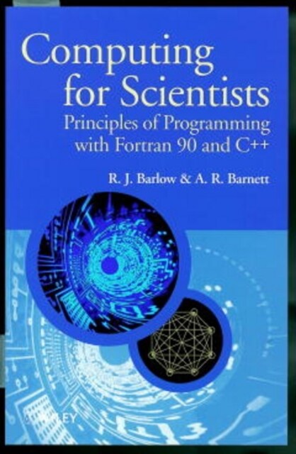 Computing for Scientists: Principles of Programming with FORTRAN 90 and C++ (Paperback)