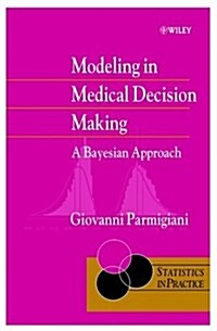 Modeling in Medical Decision Making: A Bayesian Approach (Hardcover)