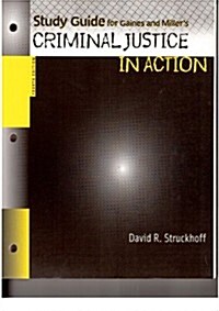 Study Guide for Gaines/Millers Criminal Justice in Action, 4th (Paperback, 4th)