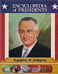 Lyndon B. Johnson, Thirty-Sixth President of the United States (Encyclopedia of Presidents) (Library Binding)