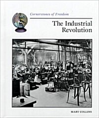 The Industrial Revolution (Cornerstones of Freedom) (Library Binding)