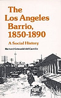 The Los Angeles Barrio, 1850-1890: A Social History (Paperback)