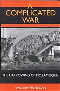 A Complicated War: The Harrowing of Mozambique (Paperback)