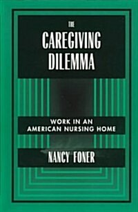 The Caregiving Dilemma: Work in an American Nursing Home (Paperback, Revised)