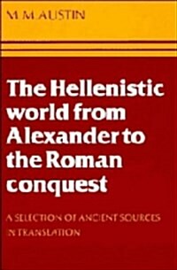 The Hellenistic World from Alexander to the Roman Conquest: A Selection of Ancient Sources in Translation (Hardcover)