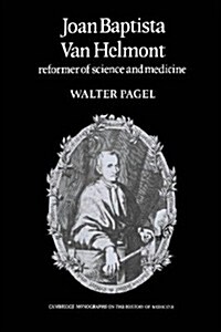 Joan Baptista Van Helmont : Reformer of Science and Medicine (Hardcover)