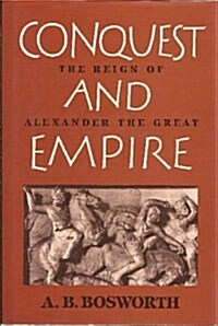 Conquest and Empire: The Reign of Alexander the Great (Hardcover, 1st)