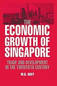 The Economic Growth of Singapore : Trade and Development in the Twentieth Century (Paperback)