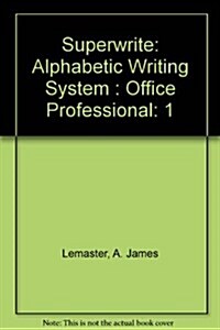 SuperWrite: Alphabetic Writing System, Office Professional, Volume One (Paperback, 1st)