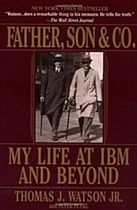 Father, Son & Co.: My Life at IBM and Beyond (Paperback)