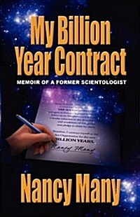 My Billion Year Contract: Memoir of a Former Scientologist (Paperback)