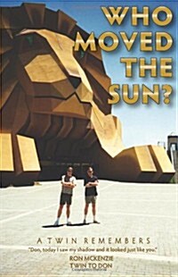 Who Moved the Sun? a Twin Remembers (Paperback)