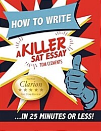 How to Write a Killer SAT Essay (Paperback)
