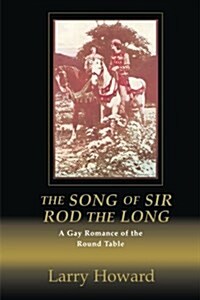 The Song of Sir Rod the Long: A Gay Romance of the Round Table (Paperback)