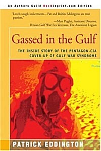 Gassed in the Gulf: The Inside Story of the Pentagon-CIA Cover-Up of Gulf War Syndrome (Paperback)