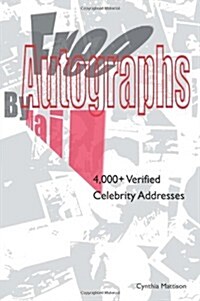 Free Autographs by Mail: 4,000+ Verified Celebrity Addresses (Paperback)