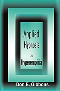 Applied Hypnosis and Hyperempiria (Paperback)