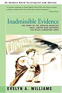 Inadmissible Evidence: The Story of the African-American Trial Lawyer Who Defended the Black Liberation Army (Paperback)