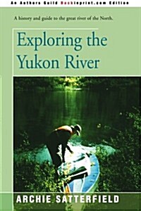 Exploring the Yukon River (Paperback)