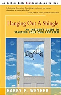 Hanging Out a Shingle: An Insiders Guide to Starting Your Own Law Firm (Paperback)