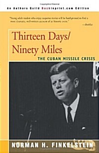 Thirteen Days/Ninety Miles: The Cuban Missile Crisis (Paperback)