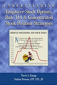 Understanding Employee Stock Options, Rule 144 & Concentrated Stock Position Strategies (Paperback)