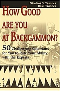 How Good Are You at Backgammon?: 50 Challenging Situations for You to Rate Your Ability with the Experts (Paperback)