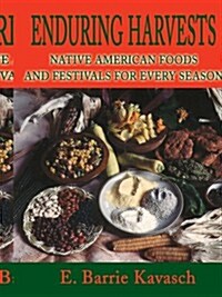 Enduring Harvests: Native American Foods and Festivals for Every Season (Paperback)