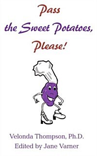 Pass the Sweet Potatoes Please! (Paperback)